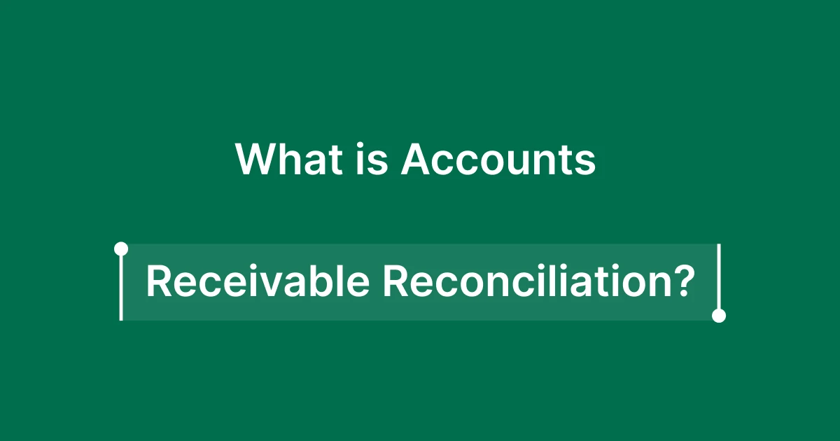 What is Accounts Receivable Reconciliation? Definition, Process, Examples, Best Practices