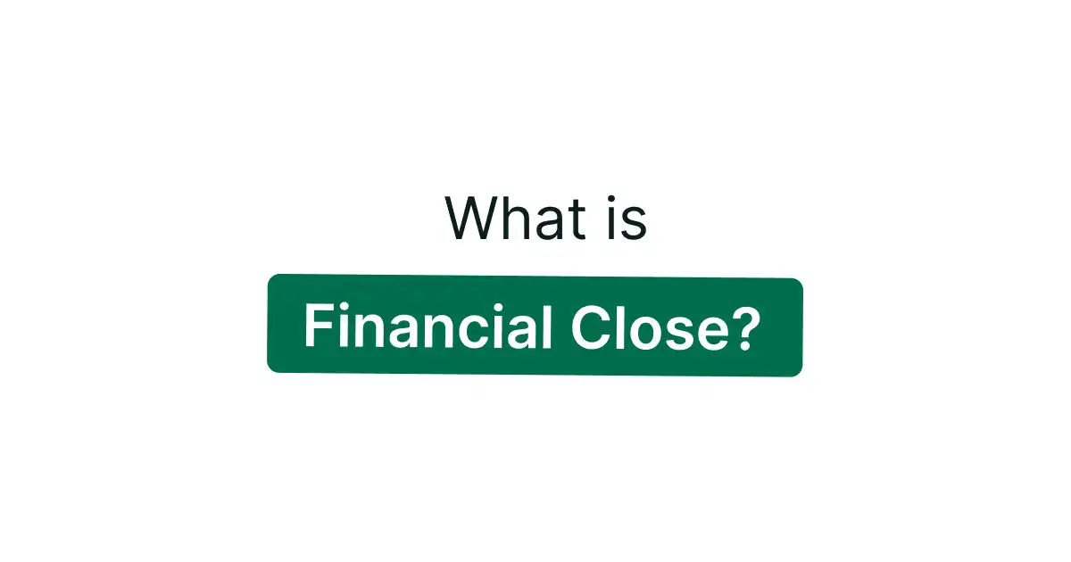 What is Financial Close? Definition, Process, Checklist and Best Practices