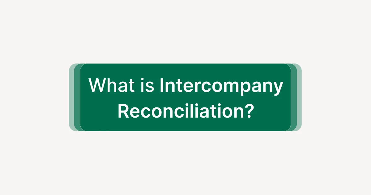 What is Intercompany Reconciliation? Definition, Process, Examples and Best Practices