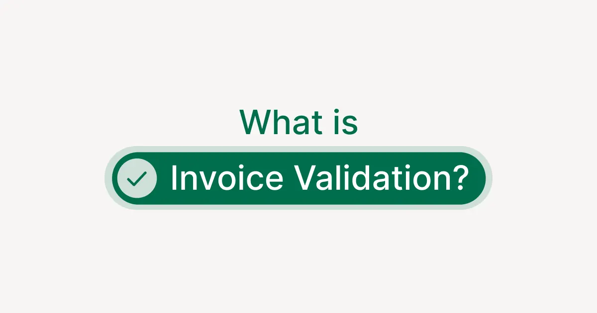 What is Invoice Validation? Definition, Process and Best Practices