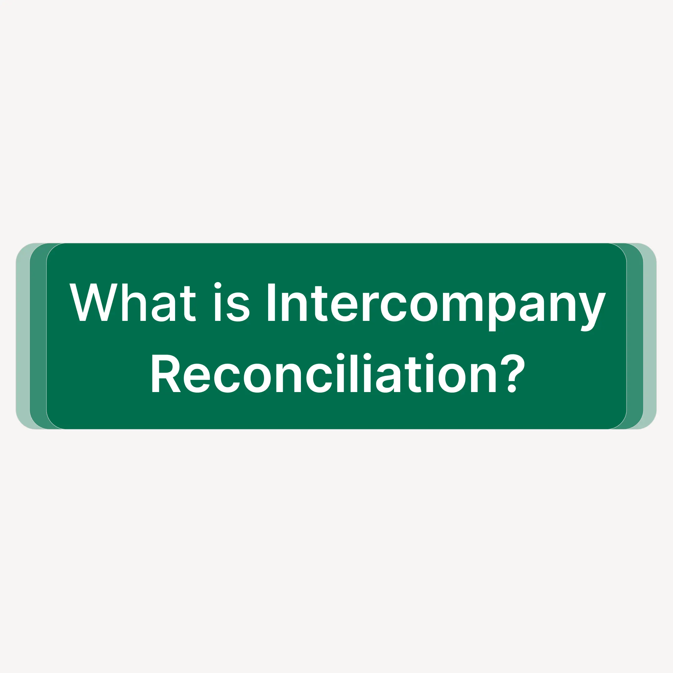 What is Intercompany Reconciliation? Definition, Process, Examples and Best Practices