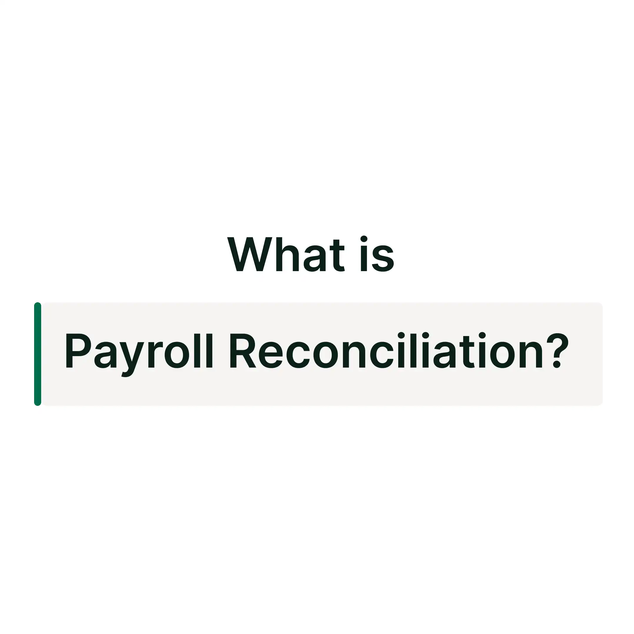 What is Payroll Reconciliation? Definition, Process, Importance and Best Practices